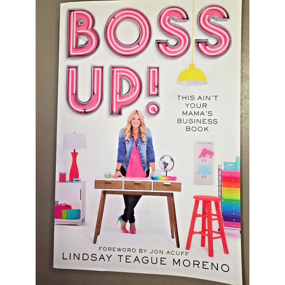 Boss Up!: This Ain't Your Mama's Business Book - Moreno, Lindsay Teague - PB New